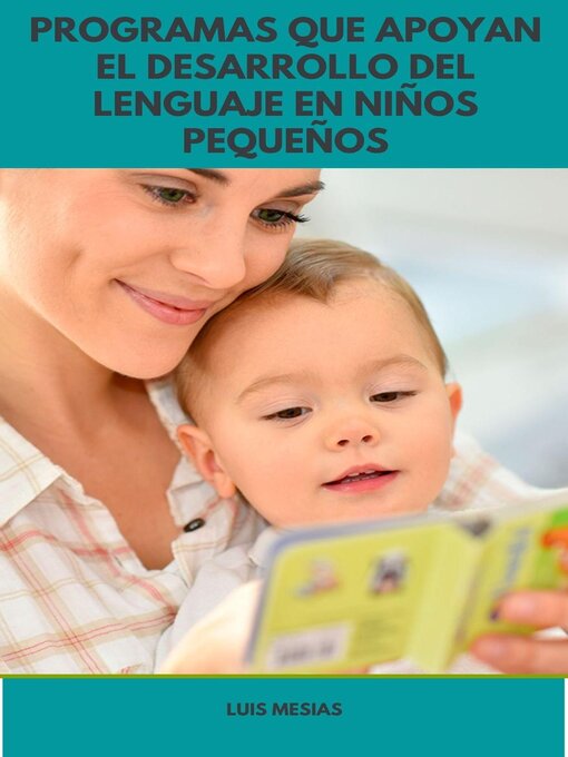 Title details for Programas que apoyan el desarrollo del lenguaje en niños pequeños by Luis Mesías - Available